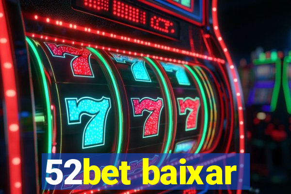 52bet baixar